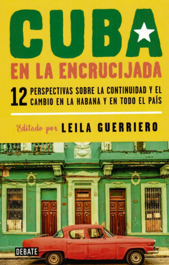 Foto de tapa de Cuba en la encrucijada. 12 perspectivas sobre la continuidad y el cambio en La Habana y en todo el país
